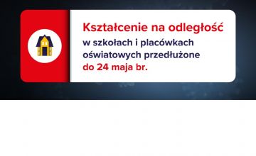 Kształcenie na odległość w szkołach i placówkach przedłużone do 24 maja br.