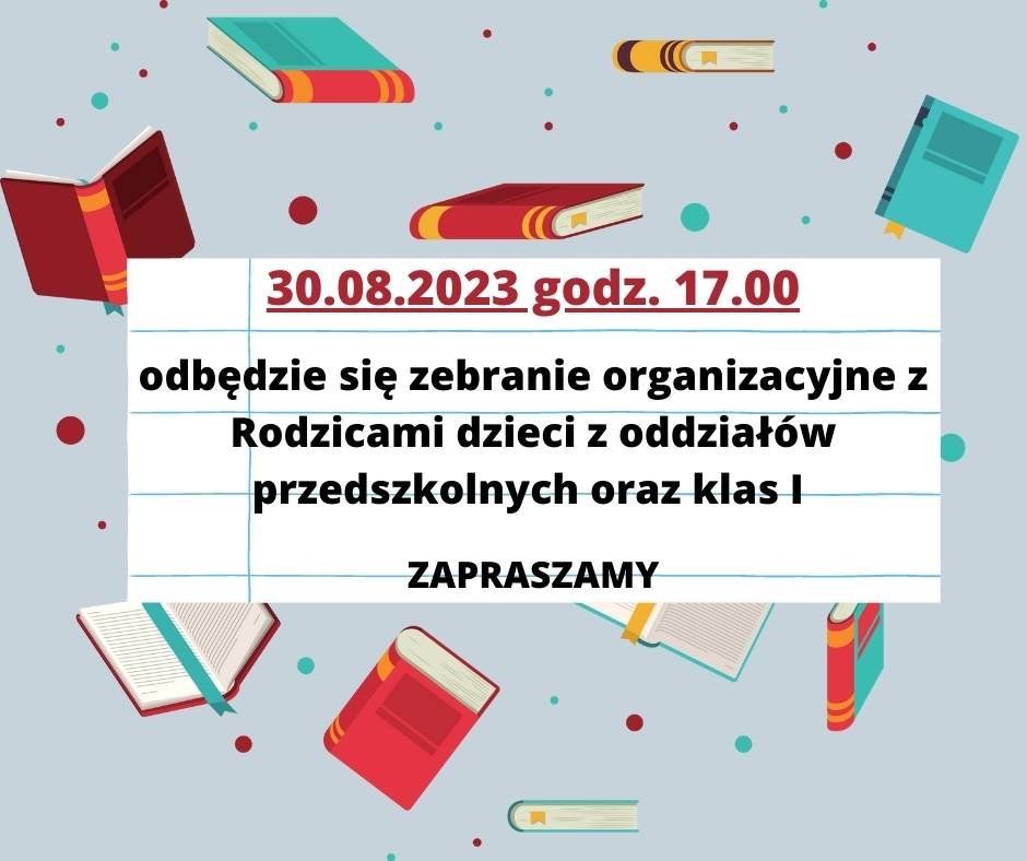 Zebranie organizacyjne dla rodziców dzieci z oddziałów przedszkolnych oraz klas pierwszych odbędzie się w dniu 30.08.2023 o godzinie 17.00